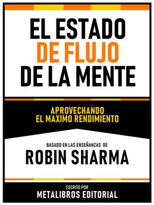 cover image of El Estado De Flujo De La Mente--Basado En Las Enseñanzas De Robin Sharma